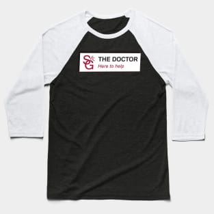 The Doctor - Here to Help Baseball T-Shirt